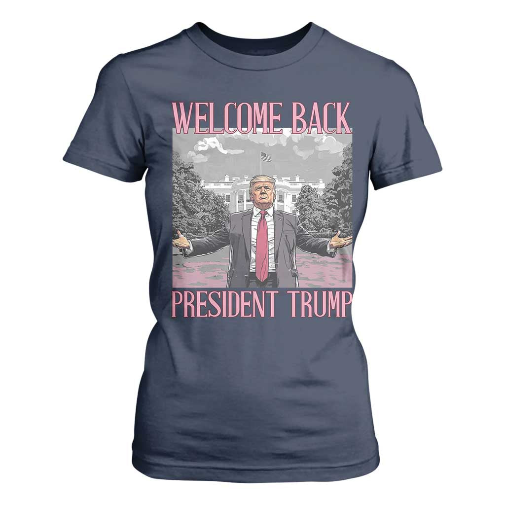 Funny Welcome Back President Trump T Shirt For Women White House President Trump 45 47 TS11 Navy Print Your Wear