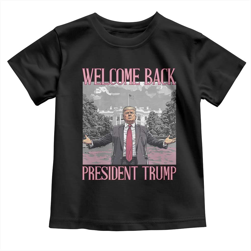 Funny Welcome Back President Trump Toddler T Shirt White House President Trump 45 47 TS11 Black Print Your Wear