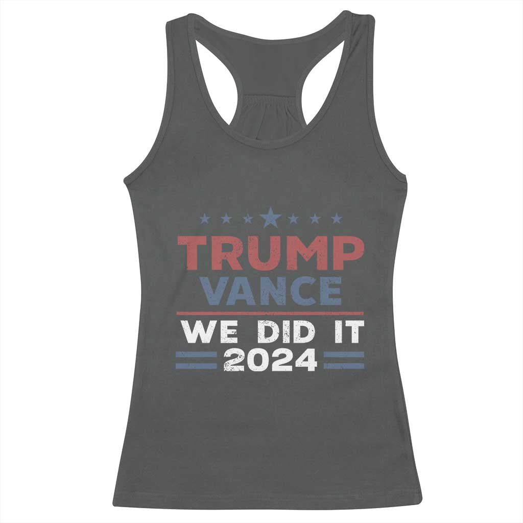 Trump Vance We Did It 2024 Racerback Tank Top Trump Won President 45 47 American Flag TS11 Dark Heather Print Your Wear