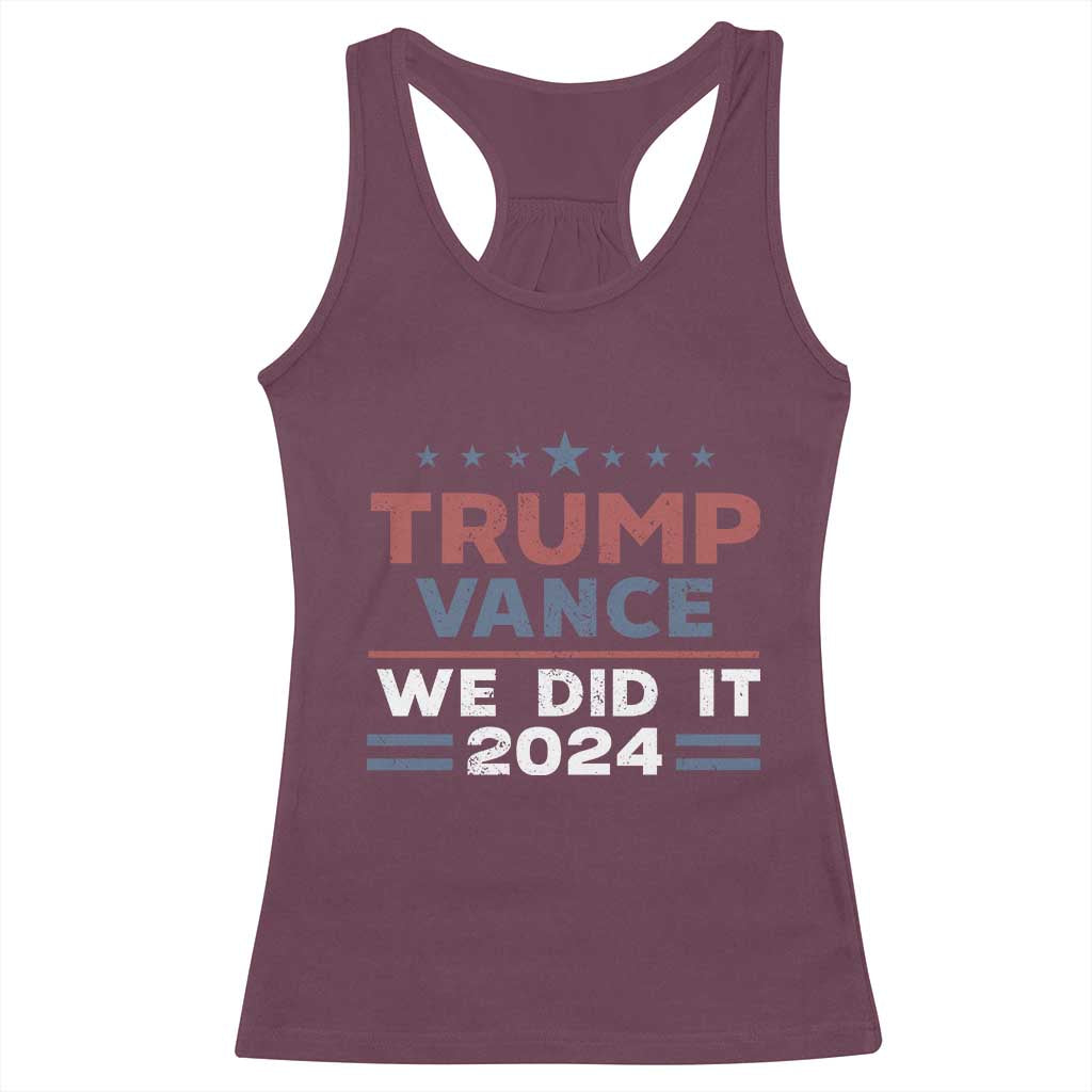 Trump Vance We Did It 2024 Racerback Tank Top Trump Won President 45 47 American Flag TS11 Maroon Print Your Wear