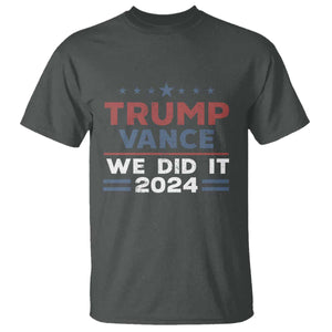 Trump Vance We Did It 2024 T Shirt Trump Won President 45 47 American Flag TS11 Dark Heather Print Your Wear