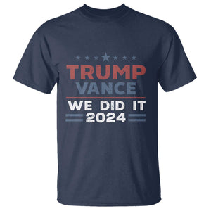 Trump Vance We Did It 2024 T Shirt Trump Won President 45 47 American Flag TS11 Navy Print Your Wear