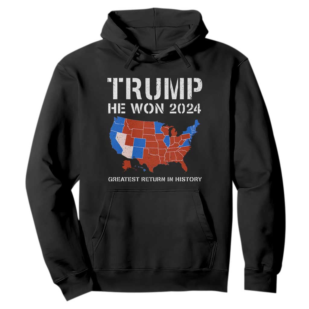 Trump He Won 2024 Hoodie Greatest Return In History American Flag The 47th US President TS11 Black Print Your Wear
