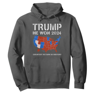 Trump He Won 2024 Hoodie Greatest Return In History American Flag The 47th US President TS11 Dark Heather Print Your Wear