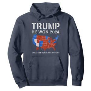 Trump He Won 2024 Hoodie Greatest Return In History American Flag The 47th US President TS11 Navy Print Your Wear