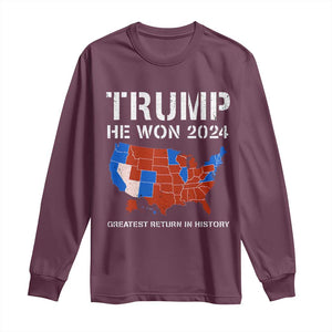 Trump He Won 2024 Long Sleeve Shirt Greatest Return In History American Flag The 47th US President TS11 Maroon Print Your Wear