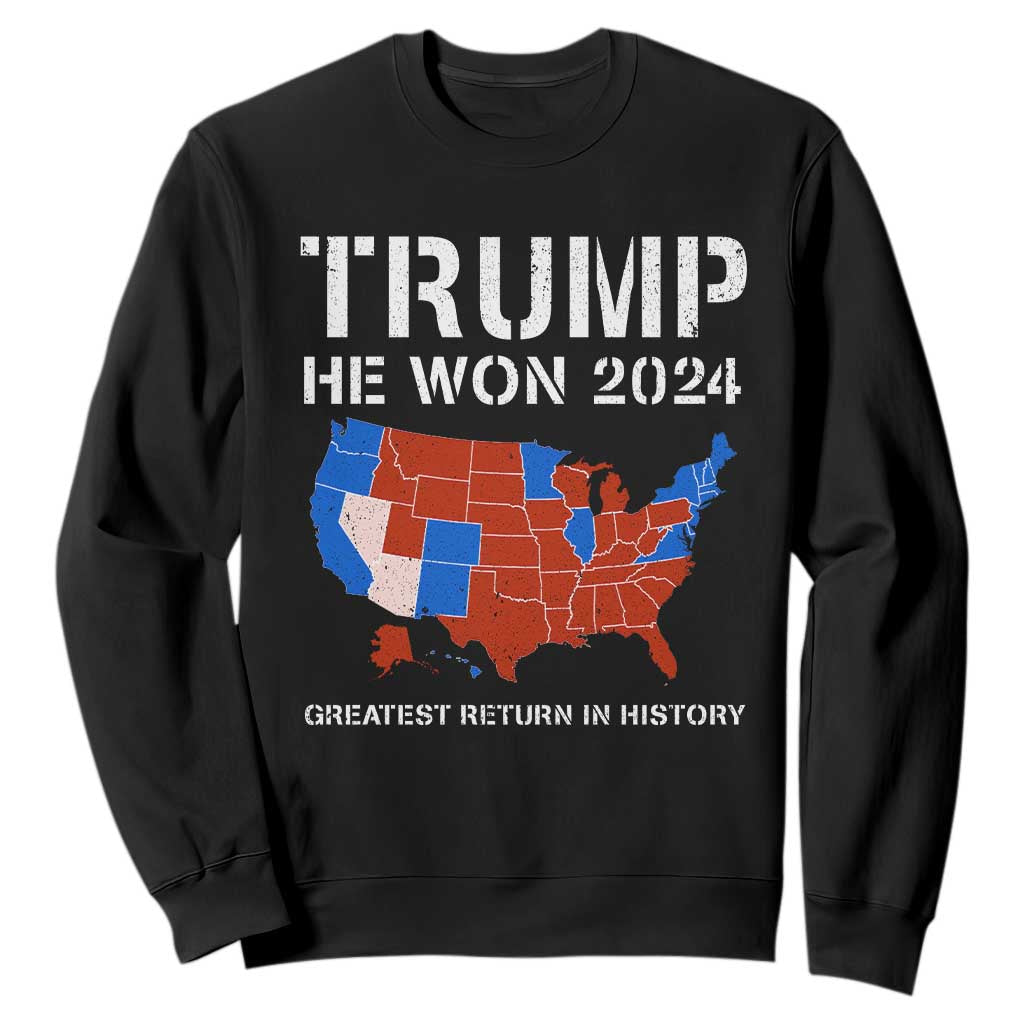 Trump He Won 2024 Sweatshirt Greatest Return In History American Flag The 47th US President TS11 Black Print Your Wear