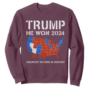 Trump He Won 2024 Sweatshirt Greatest Return In History American Flag The 47th US President TS11 Maroon Print Your Wear