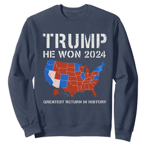 Trump He Won 2024 Sweatshirt Greatest Return In History American Flag The 47th US President TS11 Navy Print Your Wear