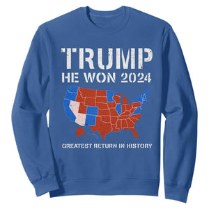 Trump He Won 2024 Sweatshirt Greatest Return In History American Flag The 47th US President TS11 Royal Blue Print Your Wear