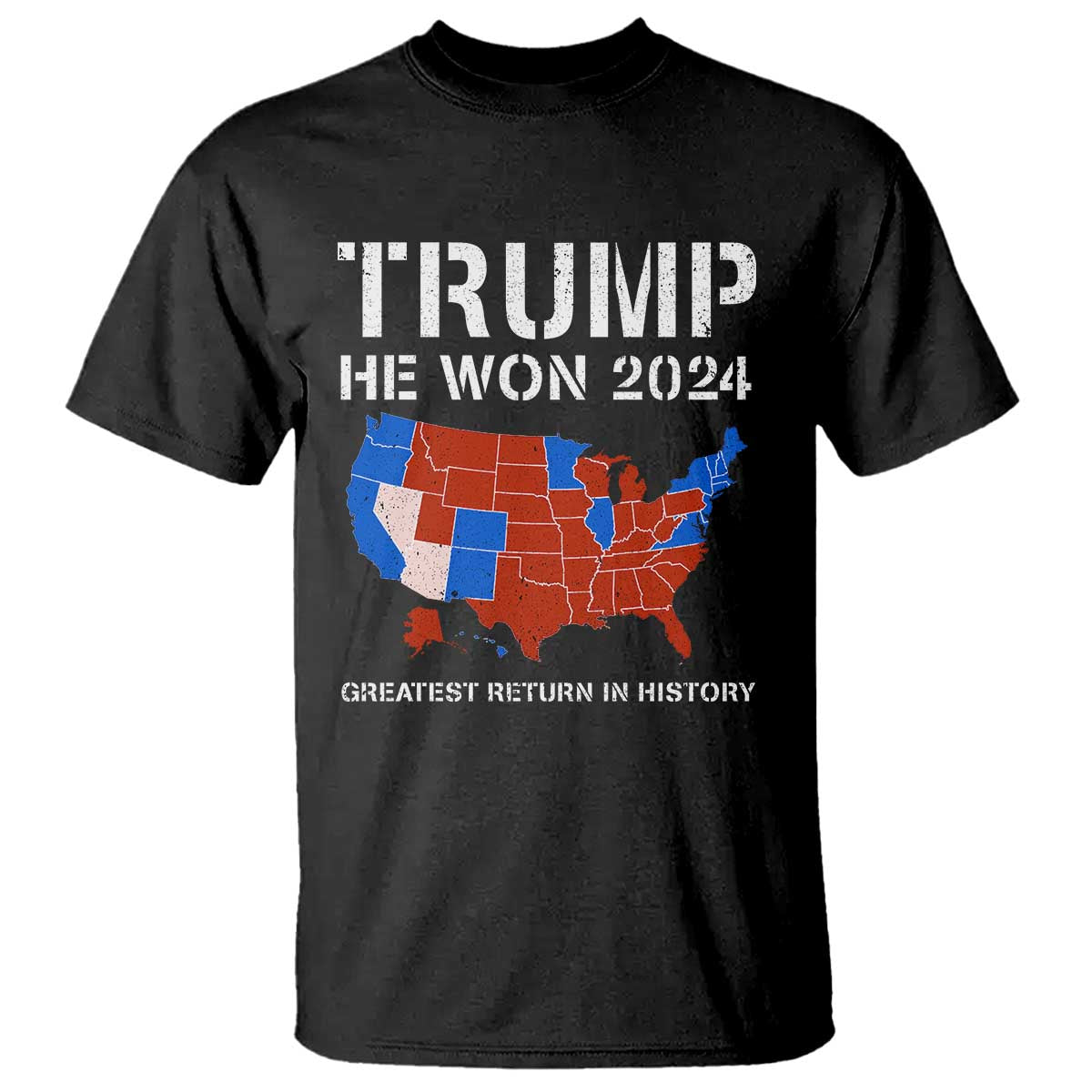Trump He Won 2024 T Shirt Greatest Return In History American Flag The 47th US President TS11 Black Print Your Wear