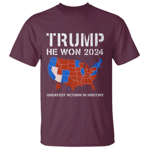 Trump He Won 2024 T Shirt Greatest Return In History American Flag The 47th US President TS11 Maroon Print Your Wear