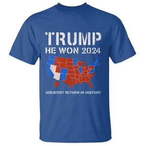 Trump He Won 2024 T Shirt Greatest Return In History American Flag The 47th US President TS11 Royal Blue Print Your Wear