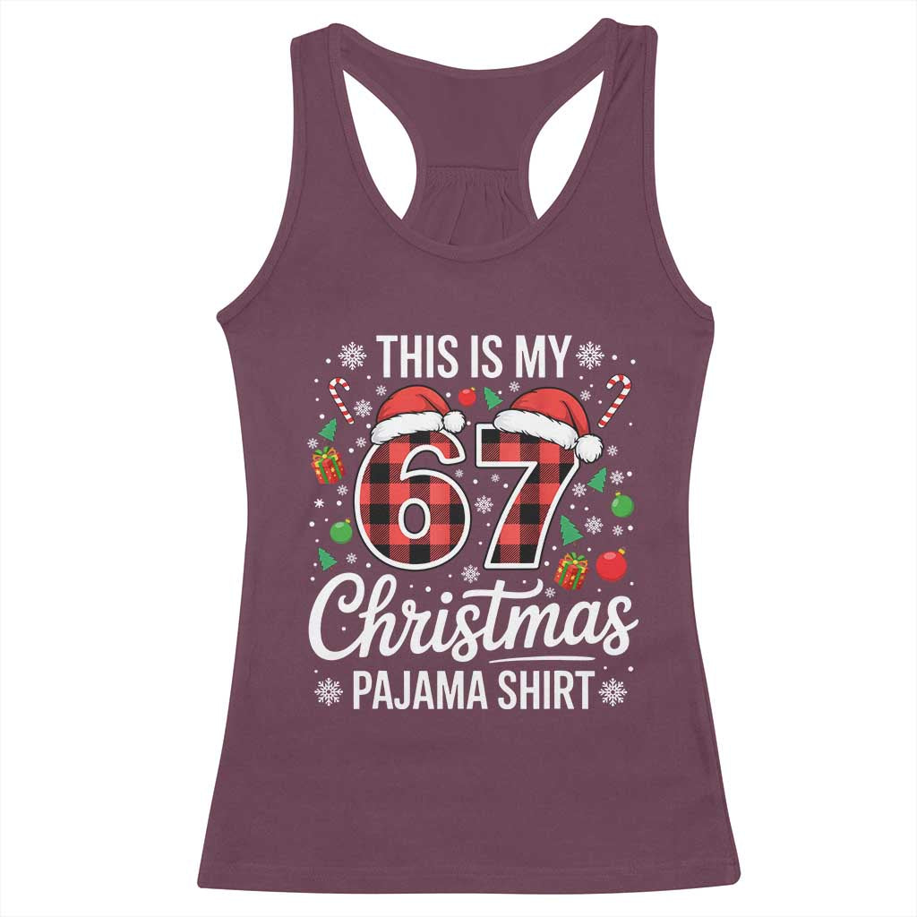 This Is My 67 Christmas Pajama Racerback Tank Top Six Seven Meme Xmas TS11 Maroon Print Your Wear