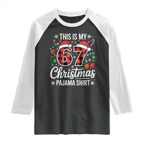 This Is My 67 Christmas Pajama Raglan Shirt Six Seven Meme Xmas TS11 Black White Print Your Wear