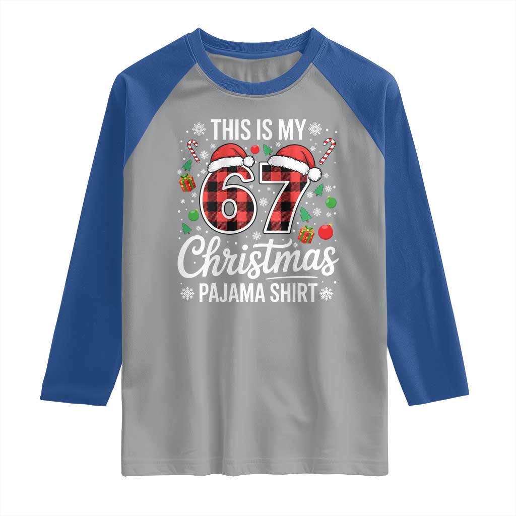 This Is My 67 Christmas Pajama Raglan Shirt Six Seven Meme Xmas TS11 Sport Gray Royal Print Your Wear
