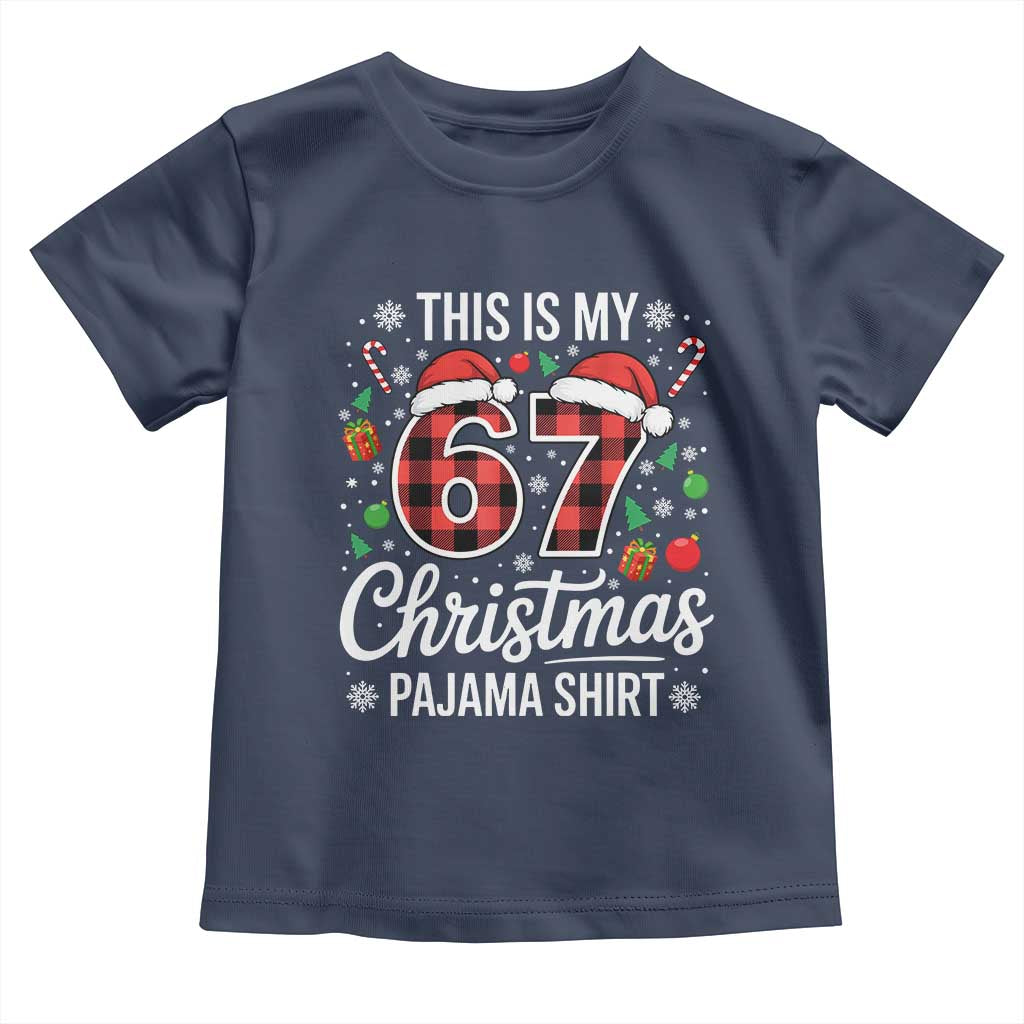 This Is My 67 Christmas Pajama Toddler T Shirt Six Seven Meme Xmas TS11 Navy Print Your Wear