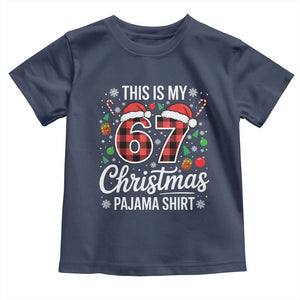 This Is My 67 Christmas Pajama Toddler T Shirt Six Seven Meme Xmas TS11 Navy Print Your Wear