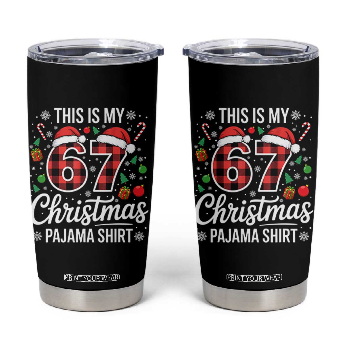 This Is My 67 Christmas Pajama Tumbler Cup Six Seven Meme Xmas TS11 Black Print Your Wear