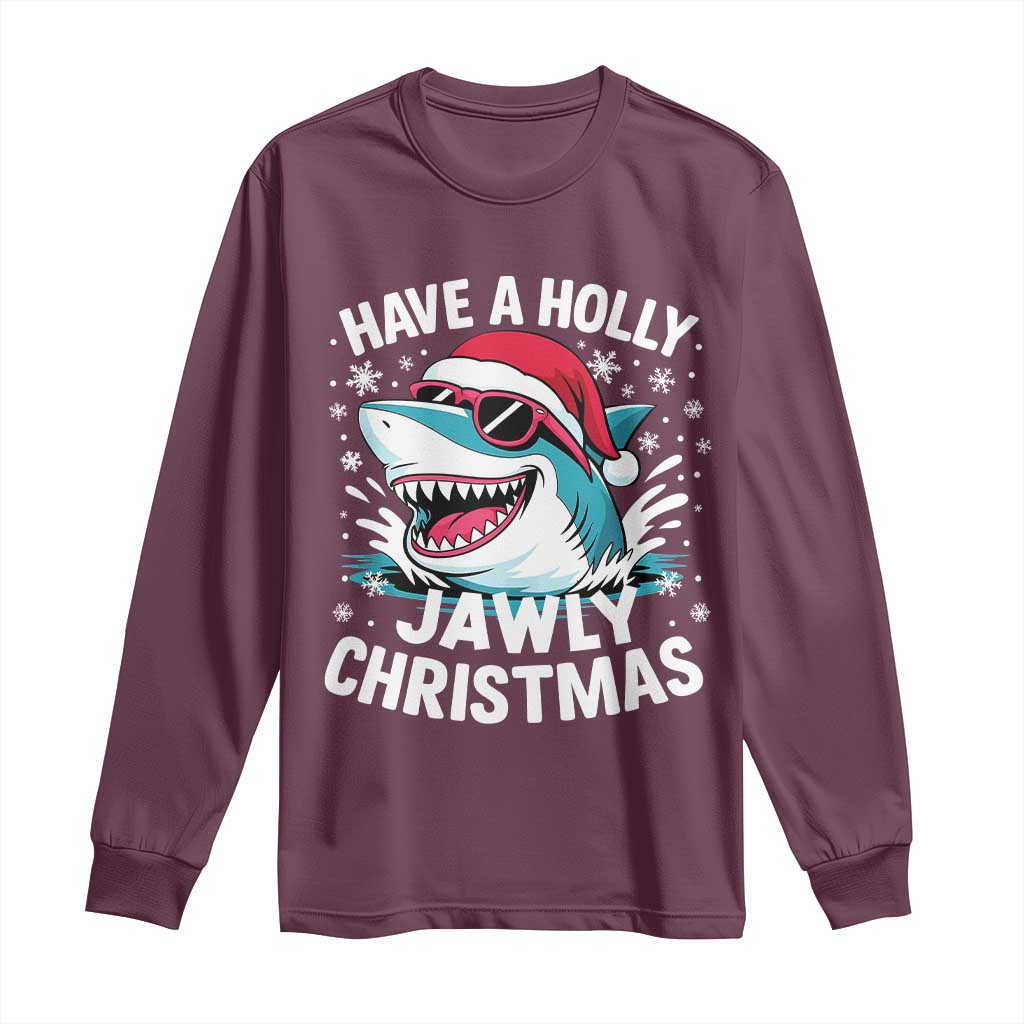 Funny Xmas Shark Long Sleeve Shirt Have A Holly Jawly Christmas Santa Hat TS11 Maroon Print Your Wear
