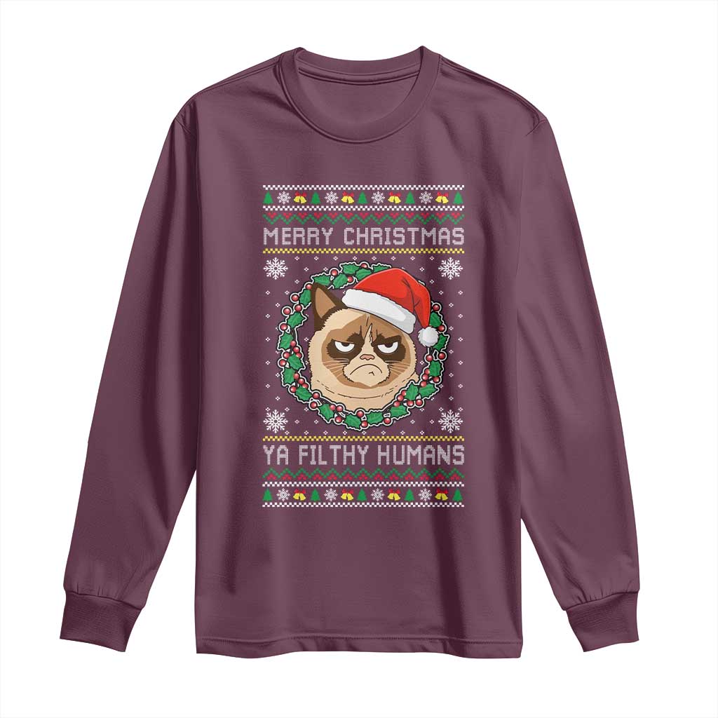 Merry Christmas Ya Filthy Humans Cat Long Sleeve Shirt Funny Xmas Grumpy Cat TS11 Maroon Print Your Wear