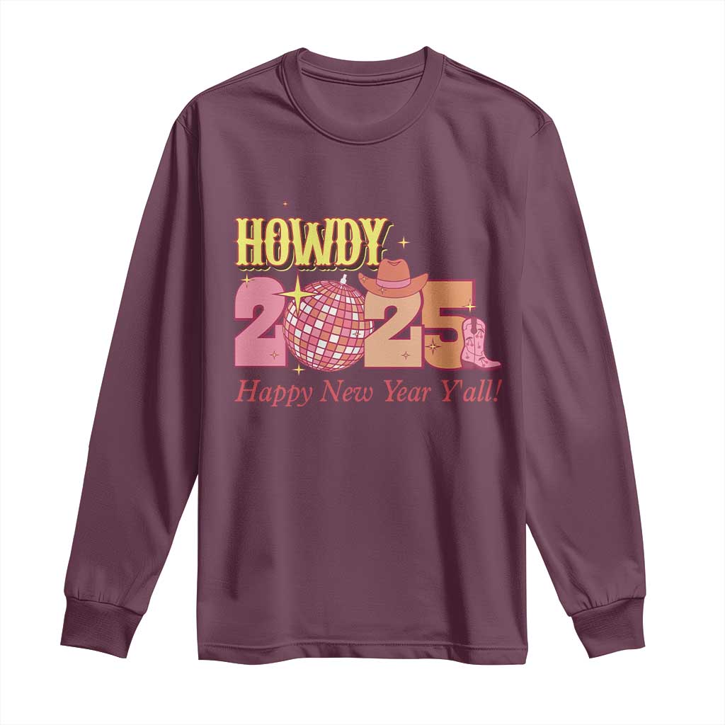 Howdy 2025 Long Sleeve Shirt Happy New Year Y'all Sparkling Cowgirl TS11 Maroon Print Your Wear
