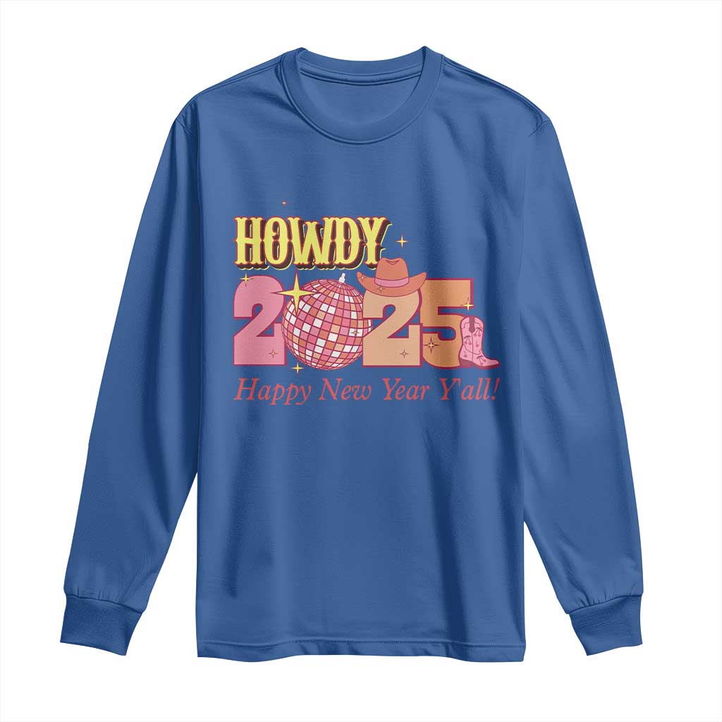 Howdy 2025 Long Sleeve Shirt Happy New Year Y'all Sparkling Cowgirl TS11 Royal Blue Print Your Wear