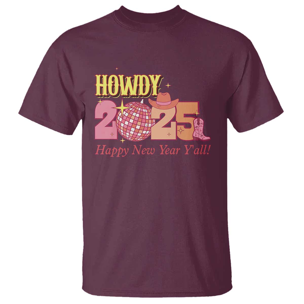 Howdy 2025 T Shirt Happy New Year Y'all Sparkling Cowgirl TS11 Maroon Print Your Wear
