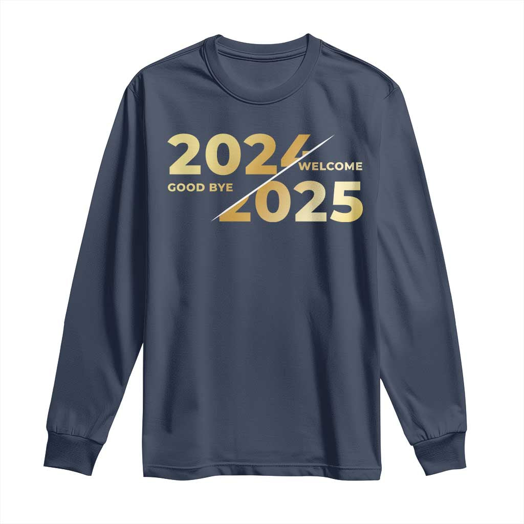 Happy New Year 2025 Goodbye 2024 Welcome 2025 Long Sleeve Shirt TS11 Navy Print Your Wear