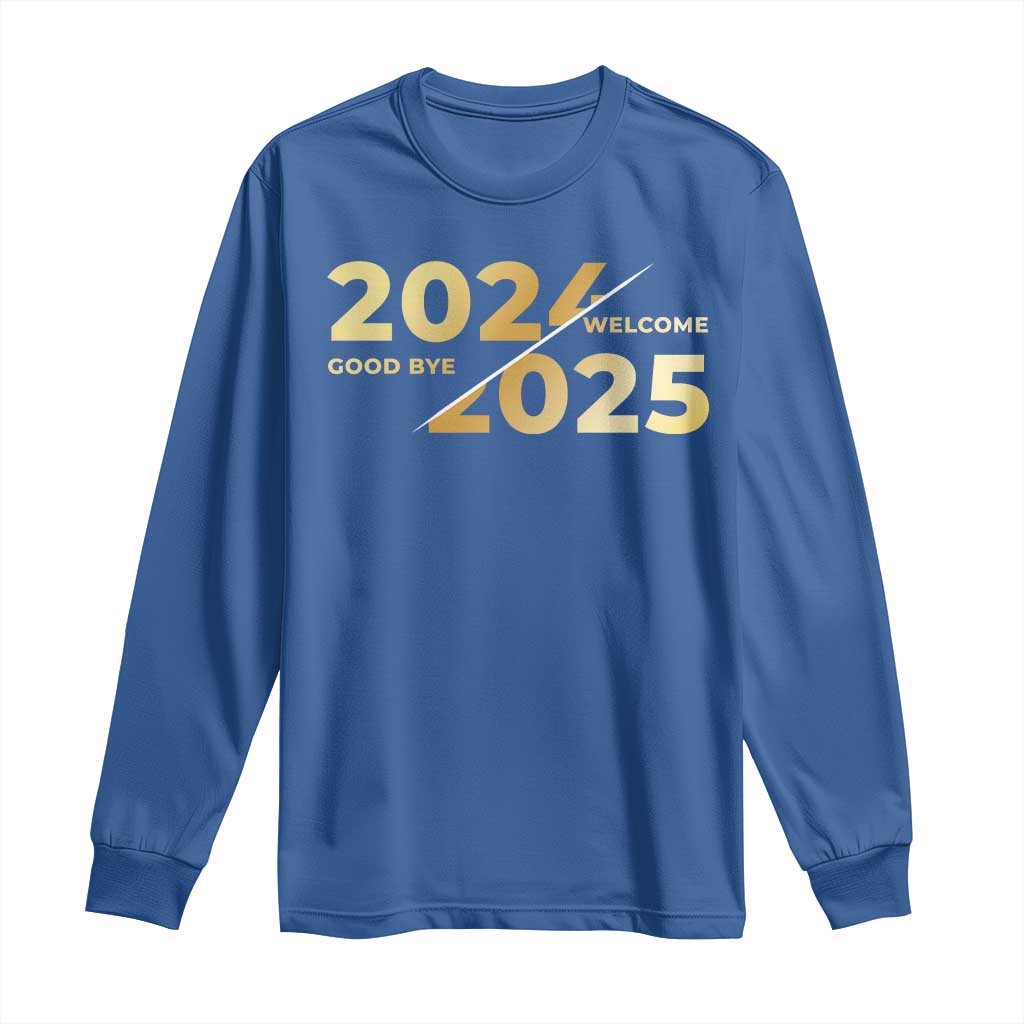 Happy New Year 2025 Goodbye 2024 Welcome 2025 Long Sleeve Shirt TS11 Royal Blue Print Your Wear