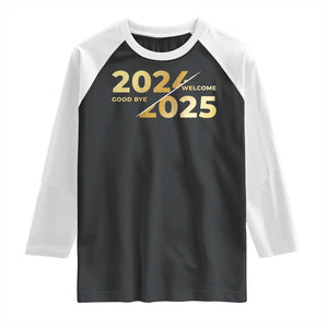 Happy New Year 2025 Goodbye 2024 Welcome 2025 Raglan Shirt TS11 Black White Print Your Wear