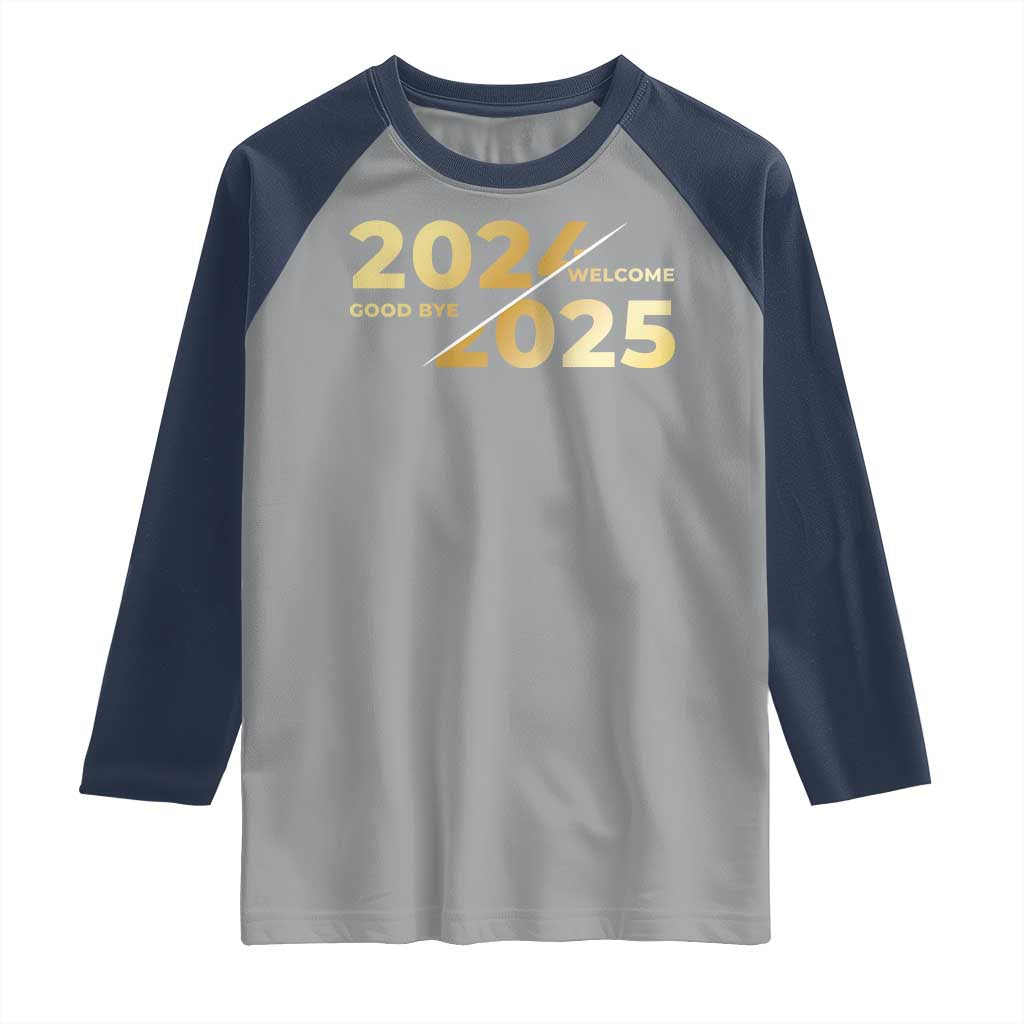 Happy New Year 2025 Goodbye 2024 Welcome 2025 Raglan Shirt TS11 Sport Gray Navy Print Your Wear