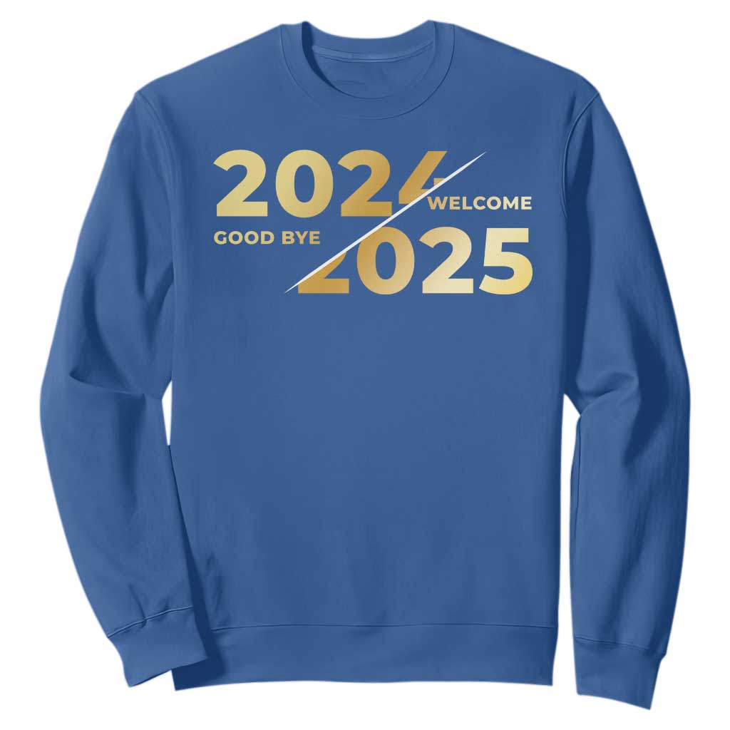 Happy New Year 2025 Goodbye 2024 Welcome 2025 Sweatshirt TS11 Royal Blue Print Your Wear