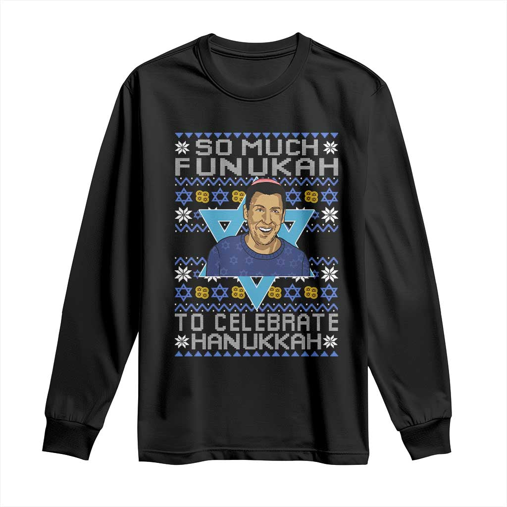 Funny So Much Funukah To Celebrate Hanukkah Sandler Long Sleeve Shirt TS11 Black Print Your Wear