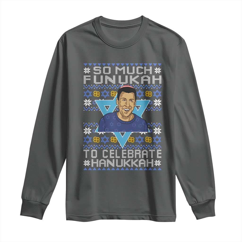 Funny So Much Funukah To Celebrate Hanukkah Sandler Long Sleeve Shirt TS11 Dark Heather Print Your Wear