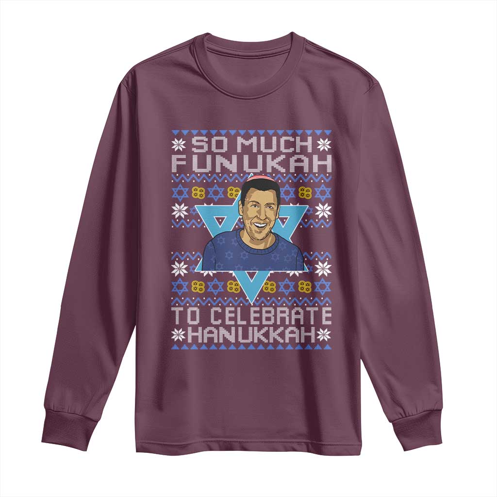 Funny So Much Funukah To Celebrate Hanukkah Sandler Long Sleeve Shirt TS11 Maroon Print Your Wear