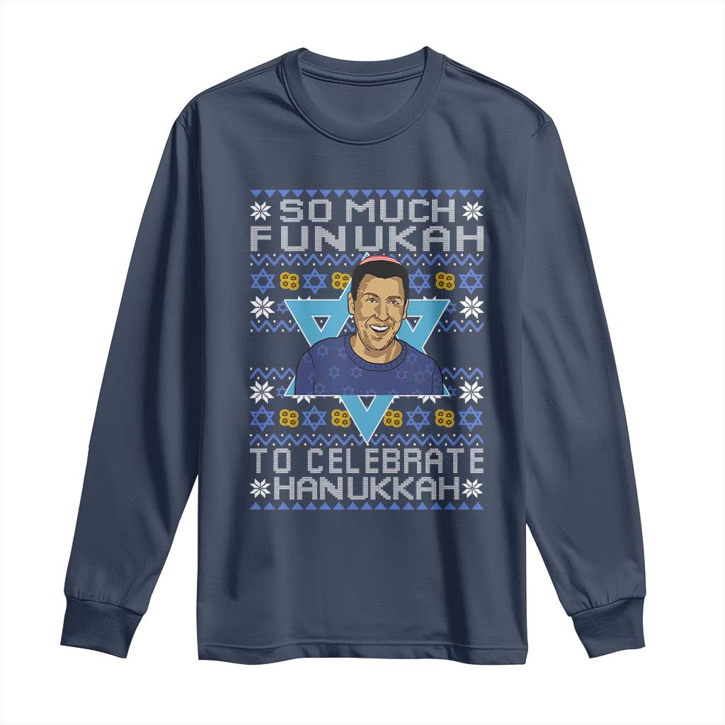 Funny So Much Funukah To Celebrate Hanukkah Sandler Long Sleeve Shirt TS11 Navy Print Your Wear