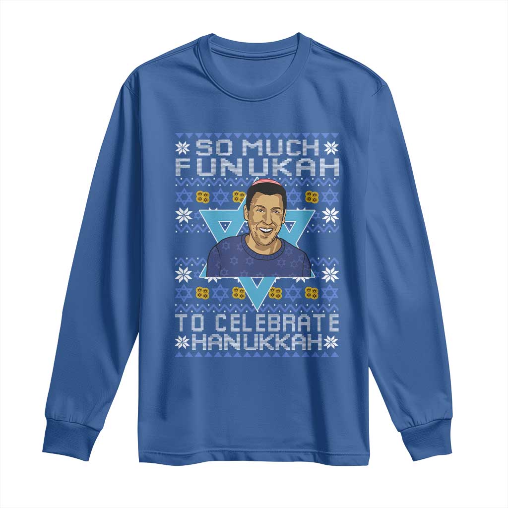 Funny So Much Funukah To Celebrate Hanukkah Sandler Long Sleeve Shirt TS11 Royal Blue Print Your Wear