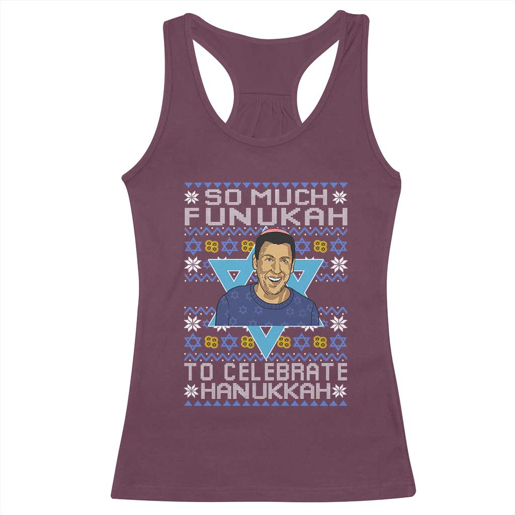 Funny So Much Funukah To Celebrate Hanukkah Sandler Racerback Tank Top TS11 Maroon Print Your Wear