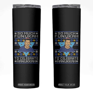 Funny So Much Funukah To Celebrate Hanukkah Sandler Skinny Tumbler TS11 Black Print Your Wear