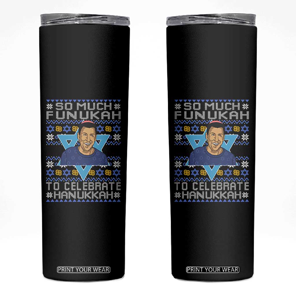 Funny So Much Funukah To Celebrate Hanukkah Sandler Skinny Tumbler TS11 Black Print Your Wear