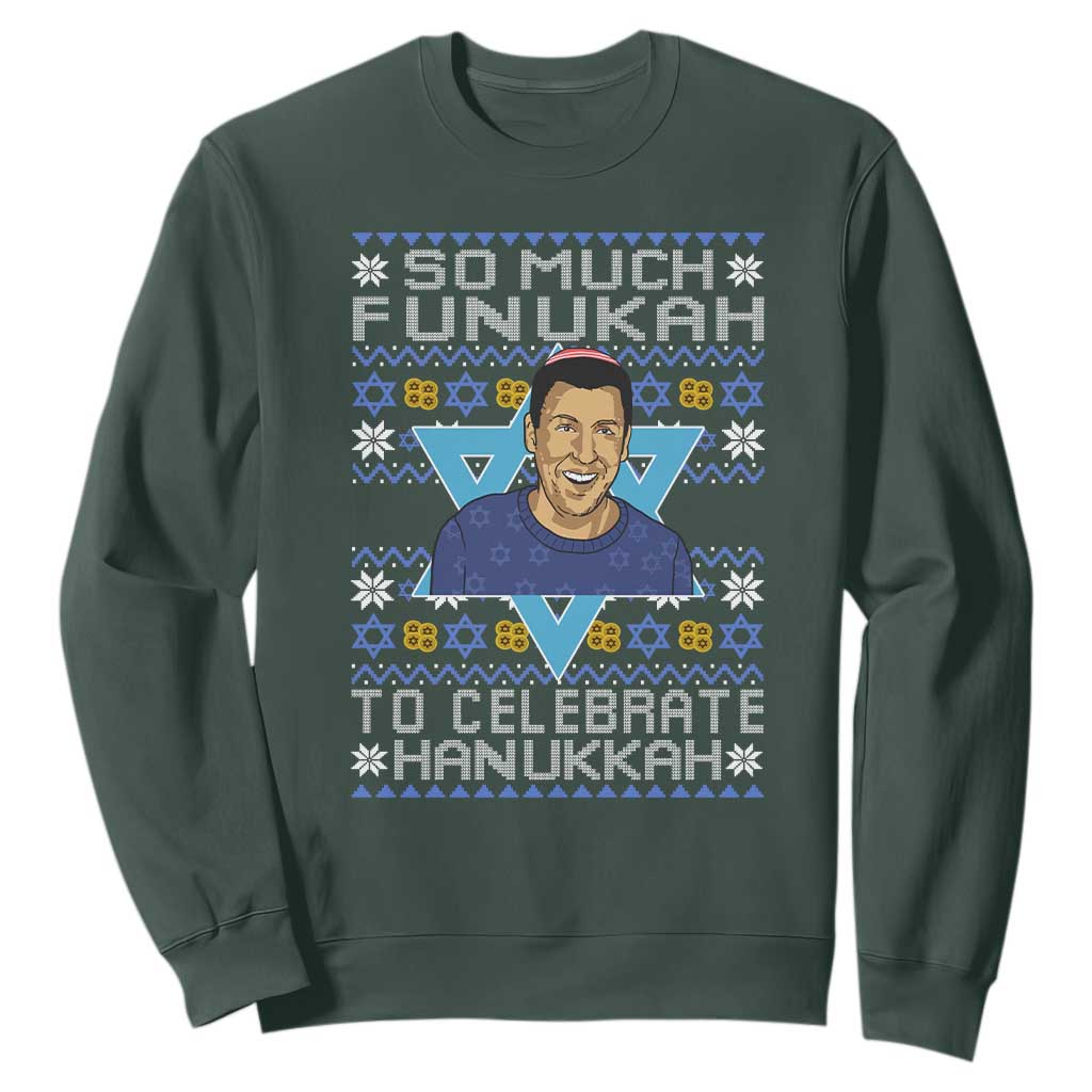 Funny So Much Funukah To Celebrate Hanukkah Sandler Sweatshirt TS11 Dark Forest Green Print Your Wear