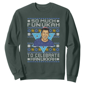 Funny So Much Funukah To Celebrate Hanukkah Sandler Sweatshirt TS11 Dark Forest Green Print Your Wear