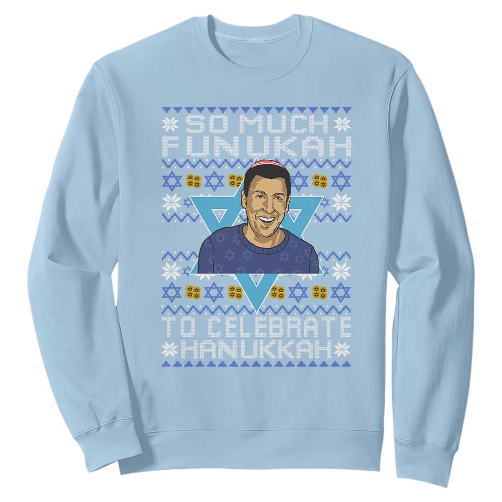 Funny So Much Funukah To Celebrate Hanukkah Sandler Sweatshirt TS11 Light Blue Print Your Wear