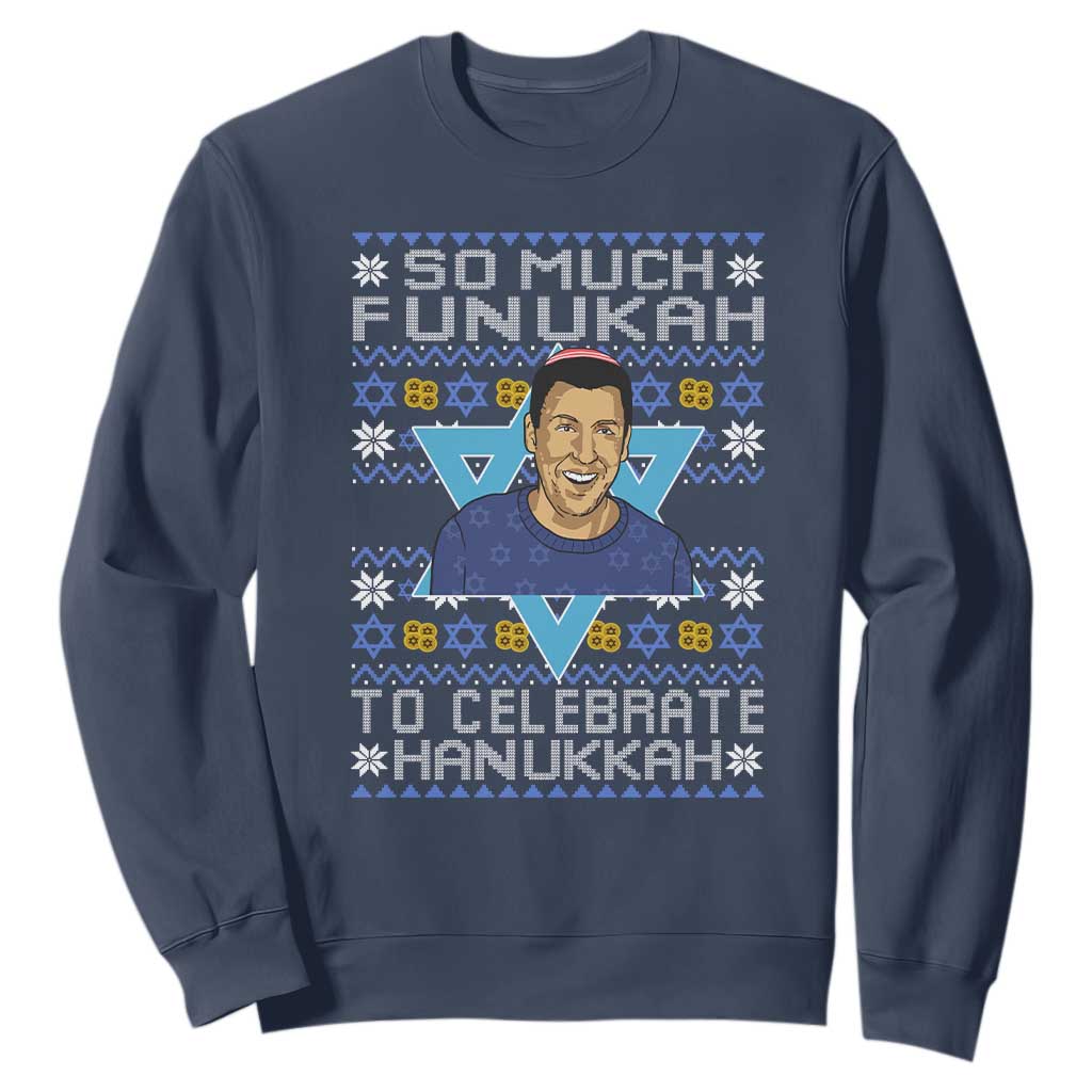 Funny So Much Funukah To Celebrate Hanukkah Sandler Sweatshirt TS11 Navy Print Your Wear