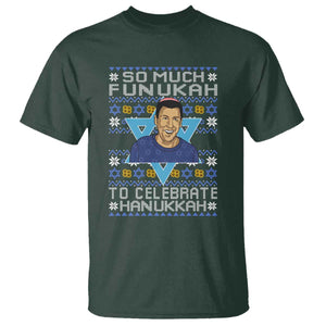 Funny So Much Funukah To Celebrate Hanukkah Sandler T Shirt TS11 Dark Forest Green Print Your Wear