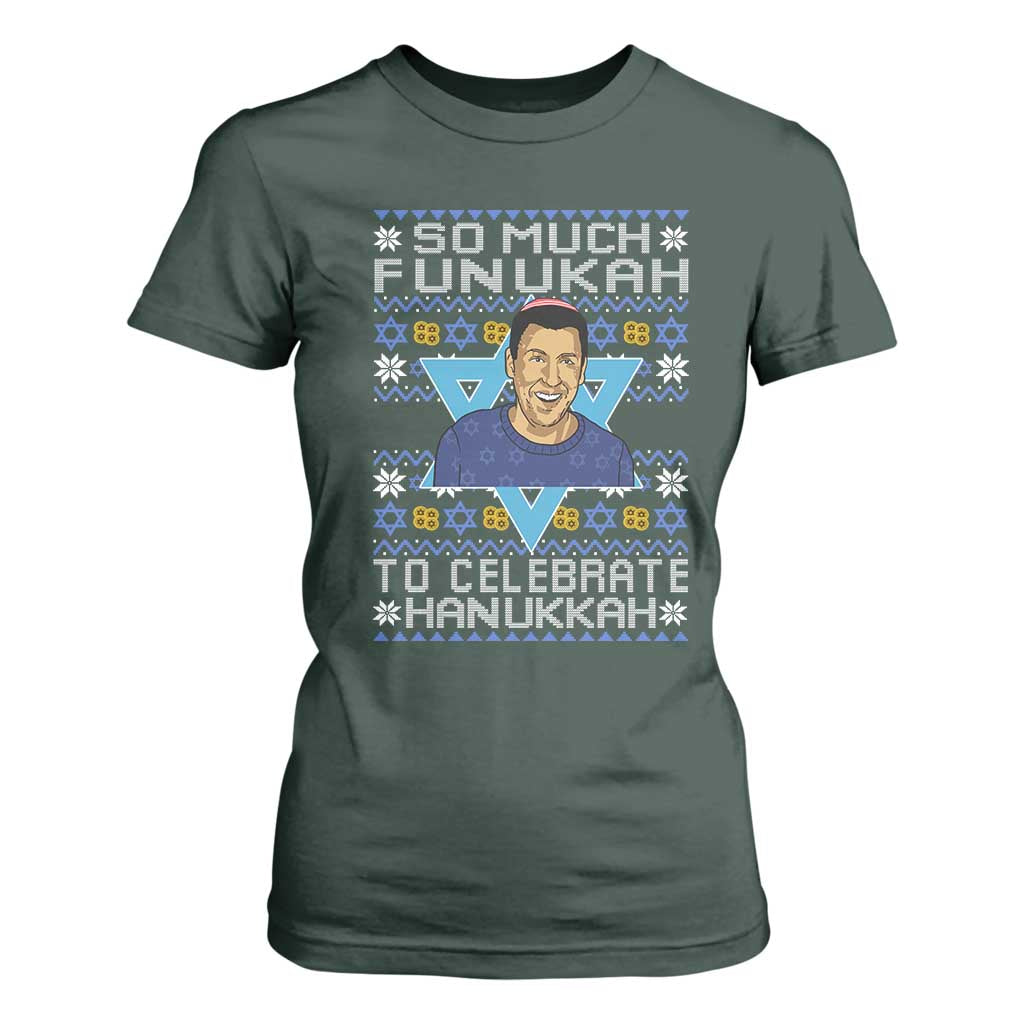 Funny So Much Funukah To Celebrate Hanukkah Sandler T Shirt For Women TS11 Dark Forest Green Print Your Wear