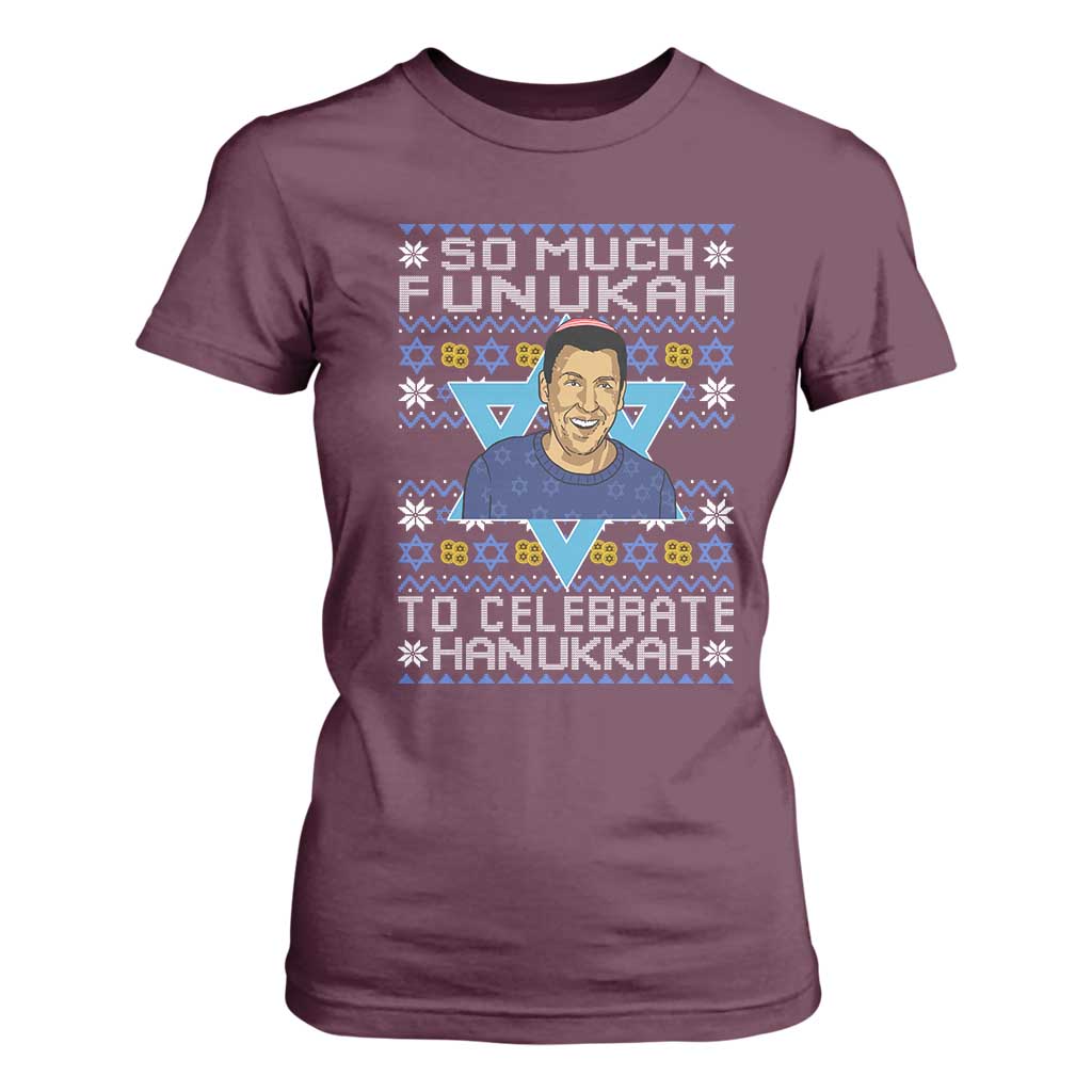 Funny So Much Funukah To Celebrate Hanukkah Sandler T Shirt For Women TS11 Maroon Print Your Wear