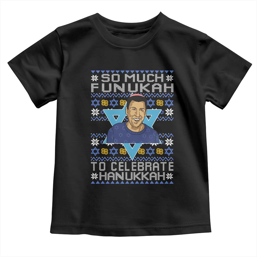 Funny So Much Funukah To Celebrate Hanukkah Sandler Toddler T Shirt TS11 Black Print Your Wear