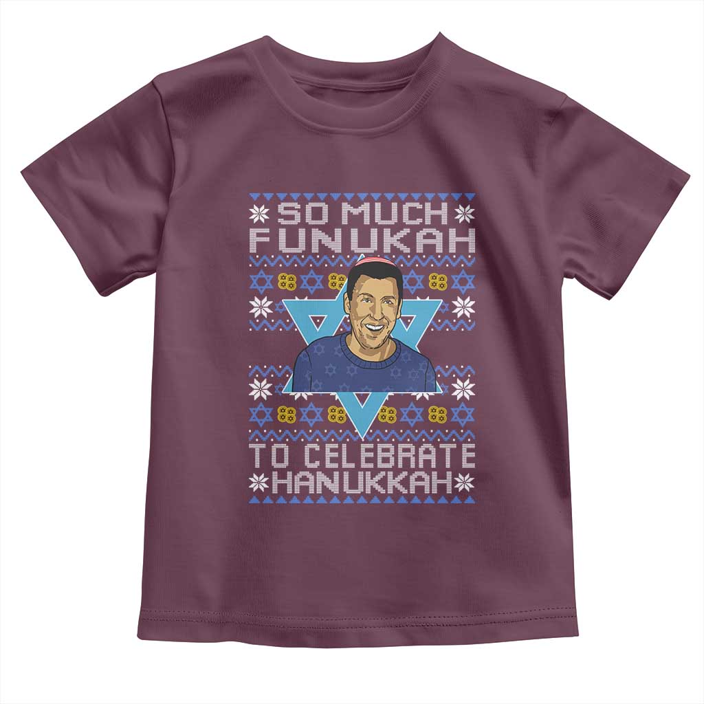 Funny So Much Funukah To Celebrate Hanukkah Sandler Toddler T Shirt TS11 Maroon Print Your Wear